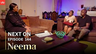 NEEMA NEXT ON : EPISODE 144