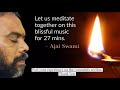 ajai swami ~ meditate along with me