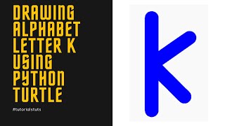 Drawing Alphabet Letter K USING Python Turtle | Tutorials Tuts