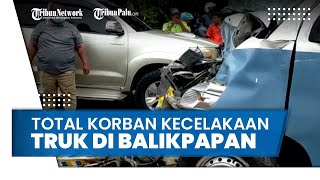 Total Korban Kecelakaan Truk di Balikpapan, Luka Ringan, Luka Berat, Hingga Meninggal