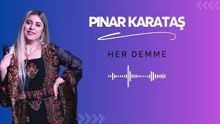 Pınar Karataş  -  Her Demme \u0026  Yar Tû Cıwanî