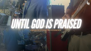 Until God Is Praised | First Church Worship | Quezon City Youth Conference 2024