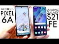 Google Pixel 6A Vs Samsung Galaxy S21 FE! (Comparison) (Review)