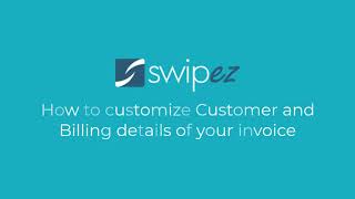 Setting up Customer Info and Billing Details | Swipez Billing software