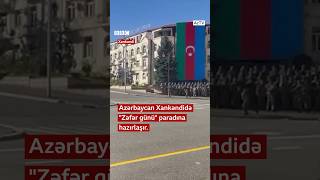 Azərbaycan Xankəndidə “Zəfər günü” paradına hazırlaşır