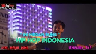 KEREN BANGET ..LAGU HIP HOP INDONESIA - INI MEDAN BUNG ...