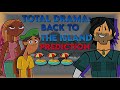 My prediction on Total Drama: Back to the Island!