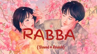 Rabba  [Slowed+Reverb] - Mohit Chauhan | Heropanti | Lofi World |