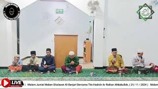 Malam Jum'at Malam Sholawat Al-Banjari Bersama Tim Hadroh Ar Raihan Ahbabullah,  21 / 11 / 2024