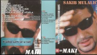 Sakib Mulalic Maki - Kladio sam se u sve - (Audio 2002) HD