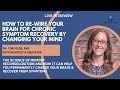 Re-wire your brain for chronic symptom recovery by changing your mind: interview w/Dr. Tori Olds