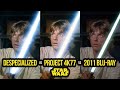 Despecialized vs Project 4K77 vs Star Wars Official 2011 Blu-Ray