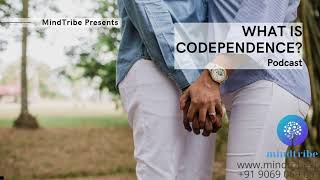 MindTribe Presents a Podcast on Codependency