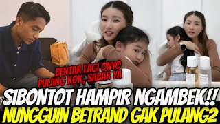 SIBONTOT HAMPIR NGAMBEK!! Gara2 Nungguin BETRAND Gak Pulang2 Masih Sibuk Dikampus nya Sampai Sore