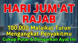 HARI JUM'AT RAJAB MUSTAJAB 🤲 INSYAALLAH SAKIT DITUBUHMU SEMBUH TANPA BEROBAT KE DOKTER❗