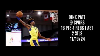 Dink Pate @ Spurs (18 PTS 4 REBS 1 AST 2 STLS) 11/19/24