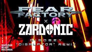 FEAR FACTORY x ZARDONIC - Disobey - “Disruptor” Remix ( MUSIC )