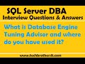 SQL DBA Interview | What is Database Engine Tuning Advisor and where do you have used it