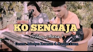 KO SENGAJA || Cover : Martyn Kurman \u0026 Kaslan  Luon