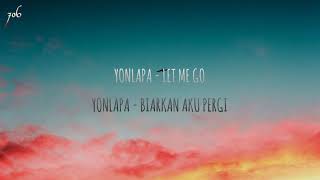 YONLAPA - Let Me Go [unofficial lyric video + terjemahan]