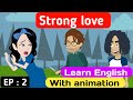 Strong love part 2 | English story | Animated stories | English learning stories | Sunshine English