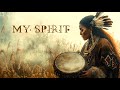 My Spirit 🦋 Shamanic drumming 🦅 Spiritual tribal music 🐻 Shaya meditations