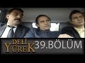 Deli Yürek 39.Bölüm Tek Part İzle (HD)