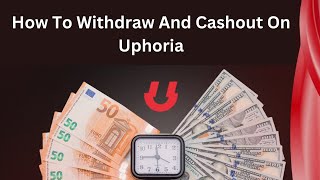 How to Withdraw and Cashout on Uphoria: Complete Guide