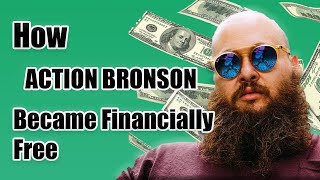 How ACTION BRONSON became Financially Free
