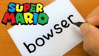 How to turn words BOWSER（Koopa｜Super Mario Bros.）into a cartoon - How to draw doodle art on paper