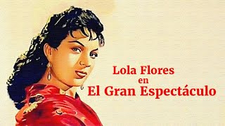 El Gran Espectáculo - Película Completa de Lola Flores
