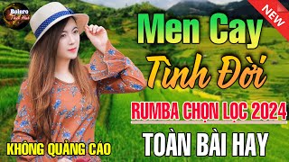 Men Cay Tình Đời - Mở Thật To Liên Khúc Rumba Hải Ngoại Còn Mãi Theo Thời Gian,Nhạc Phòng Trà Dễ Ngủ