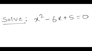 Quadratic Equation: Solve: x^2 - 6x + 5 = 0
