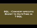 SQL : Convert specific BigInt to DateTime in T-SQL