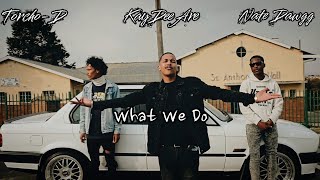 KayDeeAre - What We Do (feat. NATE DAWGG \u0026 Torcho-D) [Official Music Video]