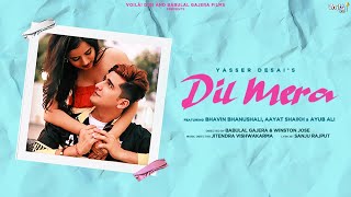 Dil Mera: Yasser Desai | Bhavin Bhanushali, Aayat Shaikh, Ayub Ali| New Hindi Song 2021 | Love Songs