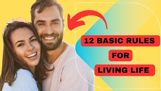 बेहतर जीवन के लिए 12 नियम | 12 Basic Rules for Better Living | By POSITIVE LIFE