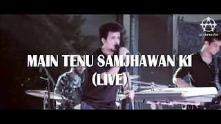 "Main Tenu Samjhawan Ki" LIVE Rock Cover | Unknown Artist: The Band | Letstream