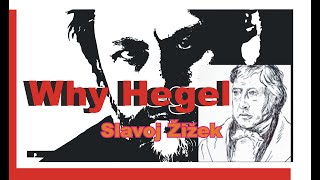 Why hegel - Slavoj Žižek