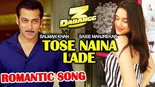 DABANGG 3 - Tose Naina Lade Romantic Song | Salman Khan और Saiee Manjrekar का Romance