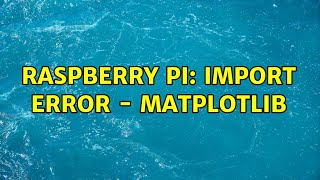 Raspberry Pi: import error - matplotlib