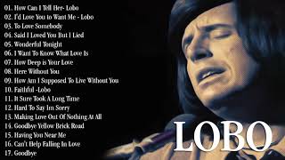 Lobo Greatest Hits Full Album- Best Of Lobo - Soft Rock Collection