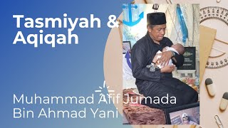 PROSESI TASMIYAH PEMBERIAN NAMA|MUHAMMAD AFIF JUMADA BIN AHMAD YANI