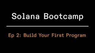 Solana Bootcamp 2023 - Episode 2 - Build Your First Program