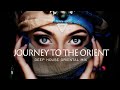 Journey to the Orient // Deep House Oriental Mix //Tibetania Music 2023