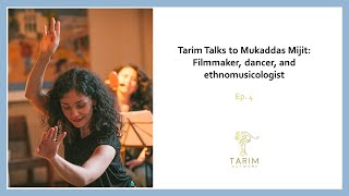 Tarim Talks (Ep. 4): Mukaddas Mijit - Filmmaker, dancer, and ethnomusicologist