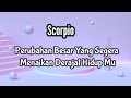 Scorpio🌏Perubahan Besar Yang Segera  Menaikan Derajat Hidup Mu🧗‍♂️💝