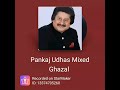 Always my fav Pankaj Udhas❤