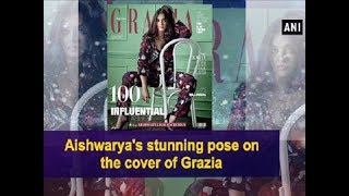Aishwarya's stunning pose on the cover of Grazia - ANI News
