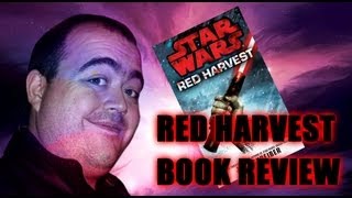 Star Wars Book Review - Red Harvest Part 1 -[MEGA SPOILERS]